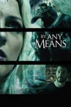 Nonton Film By Any Means (2017) Subtitle Indonesia Streaming Movie Download