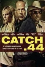 Nonton Film Catch .44 (2011) Subtitle Indonesia Streaming Movie Download
