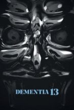 Nonton Film Dementia 13 (2017) Subtitle Indonesia Streaming Movie Download