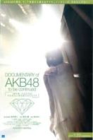 Layarkaca21 LK21 Dunia21 Nonton Film Documentary of AKB48: To Be Continued (2011) Subtitle Indonesia Streaming Movie Download