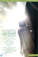 Nonton Film Documentary of AKB48: To Be Continued (2011) Subtitle Indonesia Streaming Movie Download