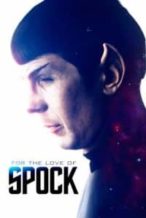 Nonton Film For the Love of Spock (2016) Subtitle Indonesia Streaming Movie Download