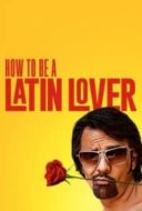 Layarkaca21 LK21 Dunia21 Nonton Film How to Be a Latin Lover (2017) Subtitle Indonesia Streaming Movie Download