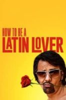 Layarkaca21 LK21 Dunia21 Nonton Film How to Be a Latin Lover (2017) Subtitle Indonesia Streaming Movie Download