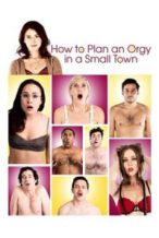 Nonton Film How to Plan an Orgy in a Small Town (2015) Subtitle Indonesia Streaming Movie Download