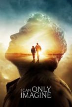 Nonton Film I Can Only Imagine (2018) Subtitle Indonesia Streaming Movie Download