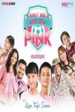 Kasut Bola Pink (2017) [Malaysia Movie]