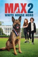 Nonton Film Max 2: White House Hero (2017) Subtitle Indonesia Streaming Movie Download