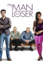 Nonton Film My Man Is a Loser (2014) Subtitle Indonesia Streaming Movie Download