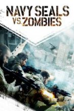 Nonton Film Navy SEALs vs. Zombies (2015) Subtitle Indonesia Streaming Movie Download