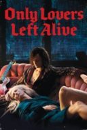 Layarkaca21 LK21 Dunia21 Nonton Film Only Lovers Left Alive (2013) Subtitle Indonesia Streaming Movie Download