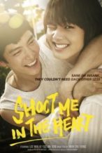 Nonton Film Shoot Me in the Heart (2015) Subtitle Indonesia Streaming Movie Download