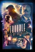 Nonton Film Trouble Is My Business (2018) Subtitle Indonesia Streaming Movie Download