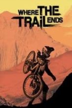 Nonton Film Where the Trail Ends (2012) Subtitle Indonesia Streaming Movie Download