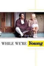 Nonton Film While We’re Young (2015) Subtitle Indonesia Streaming Movie Download
