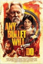 Nonton Film Any Bullet Will Do (2018) Subtitle Indonesia Streaming Movie Download