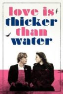 Layarkaca21 LK21 Dunia21 Nonton Film Love Is Thicker Than Water (2016) Subtitle Indonesia Streaming Movie Download