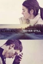 Never Steady, Never Still (2018)