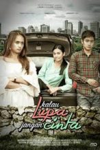 Nonton Film Kalau Lupa Jangan Cinta (2017) Subtitle Indonesia Streaming Movie Download