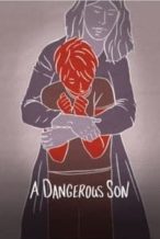 Nonton Film A Dangerous Son (2018) Subtitle Indonesia Streaming Movie Download