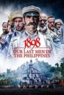 Layarkaca21 LK21 Dunia21 Nonton Film 1898. Our Last Men in the Philippines (2016) Subtitle Indonesia Streaming Movie Download