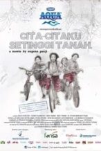 Nonton Film Cita-Citaku Setinggi Tanah (2012) Subtitle Indonesia Streaming Movie Download