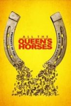 Nonton Film All the Queen’s Horses (2017) Subtitle Indonesia Streaming Movie Download