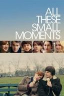 Layarkaca21 LK21 Dunia21 Nonton Film All These Small Moments (2018) Subtitle Indonesia Streaming Movie Download