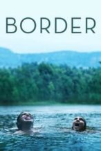 Nonton Film Border (2018) Subtitle Indonesia Streaming Movie Download