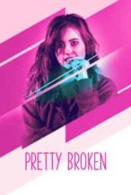 Nonton Film Pretty Broken (2018) Subtitle Indonesia Streaming Movie Download