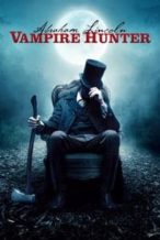 Nonton Film Abraham Lincoln: Vampire Hunter (2012) Subtitle Indonesia Streaming Movie Download