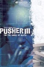 Nonton Film I’m the Angel of Death: Pusher III (2005) Subtitle Indonesia Streaming Movie Download