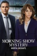 Nonton Film Morning Show Mystery: Mortal Mishaps (2018) Subtitle Indonesia Streaming Movie Download
