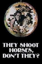 They Shoot Horses, Don’t They? (1969)