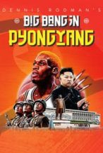 Nonton Film Dennis Rodman’s Big Bang in PyongYang (2015) Subtitle Indonesia Streaming Movie Download