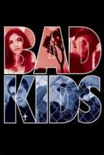 Nonton Film The Bad Kids (2016) Subtitle Indonesia Streaming Movie Download