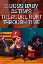 The Boss Baby and Tim’s Treasure Hunt Through Time (2017)