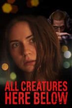 Nonton Film All Creatures Here Below (2018) Subtitle Indonesia Streaming Movie Download