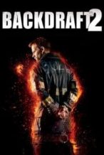 Nonton Film Backdraft II (2019) Subtitle Indonesia Streaming Movie Download