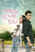 Nonton Film The Way I Love You (2019) Subtitle Indonesia Streaming Movie Download
