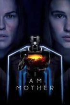 Nonton Film I Am Mother (2019) Subtitle Indonesia Streaming Movie Download
