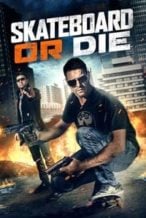 Nonton Film Skateboard or Die (2018) Subtitle Indonesia Streaming Movie Download