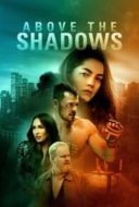 Layarkaca21 LK21 Dunia21 Nonton Film Above the Shadows (2019) Subtitle Indonesia Streaming Movie Download