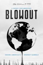 Blowout: Inside America’s Energy Gamble (2018)