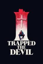 Nonton Film I Trapped the Devil (2019) Subtitle Indonesia Streaming Movie Download
