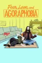 Nonton Film Fear, Love, and Agoraphobia (2018) Subtitle Indonesia Streaming Movie Download