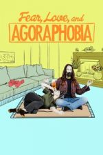 Fear, Love, and Agoraphobia (2018)