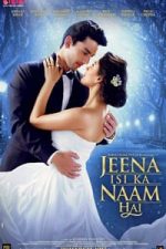 Jeena Isi Ka Naam Hai (2017)