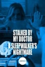 Nonton Film Stalked by My Doctor: A Sleepwalker’s Nightmare (2019) Subtitle Indonesia Streaming Movie Download