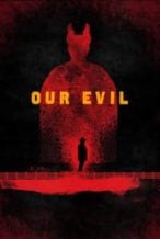Nonton Film Our Evil (2017) Subtitle Indonesia Streaming Movie Download